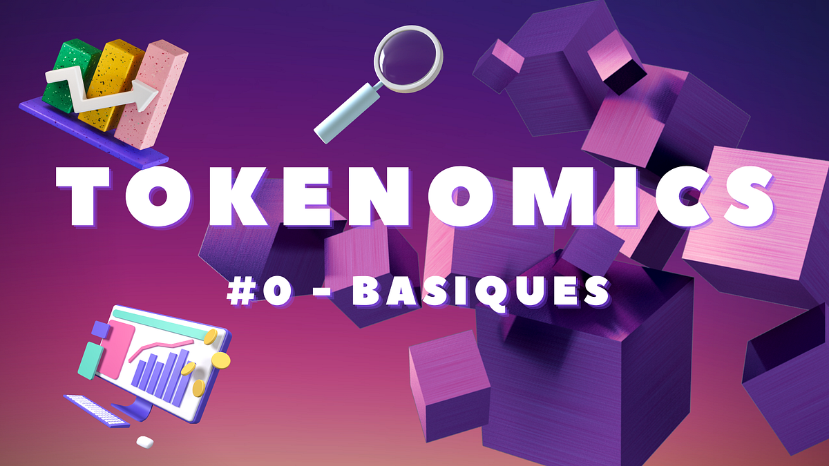 ๐ TOKENOMICS โ #0 BASIQUES. ๐ 1. DEFINITION | by J E R E Mโ ๐ธ | Medium