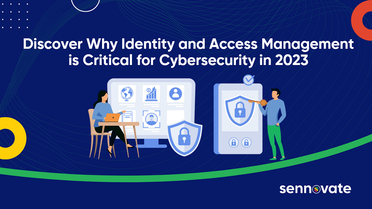 Why Identity and Access Management is Critical for Cyber Security in