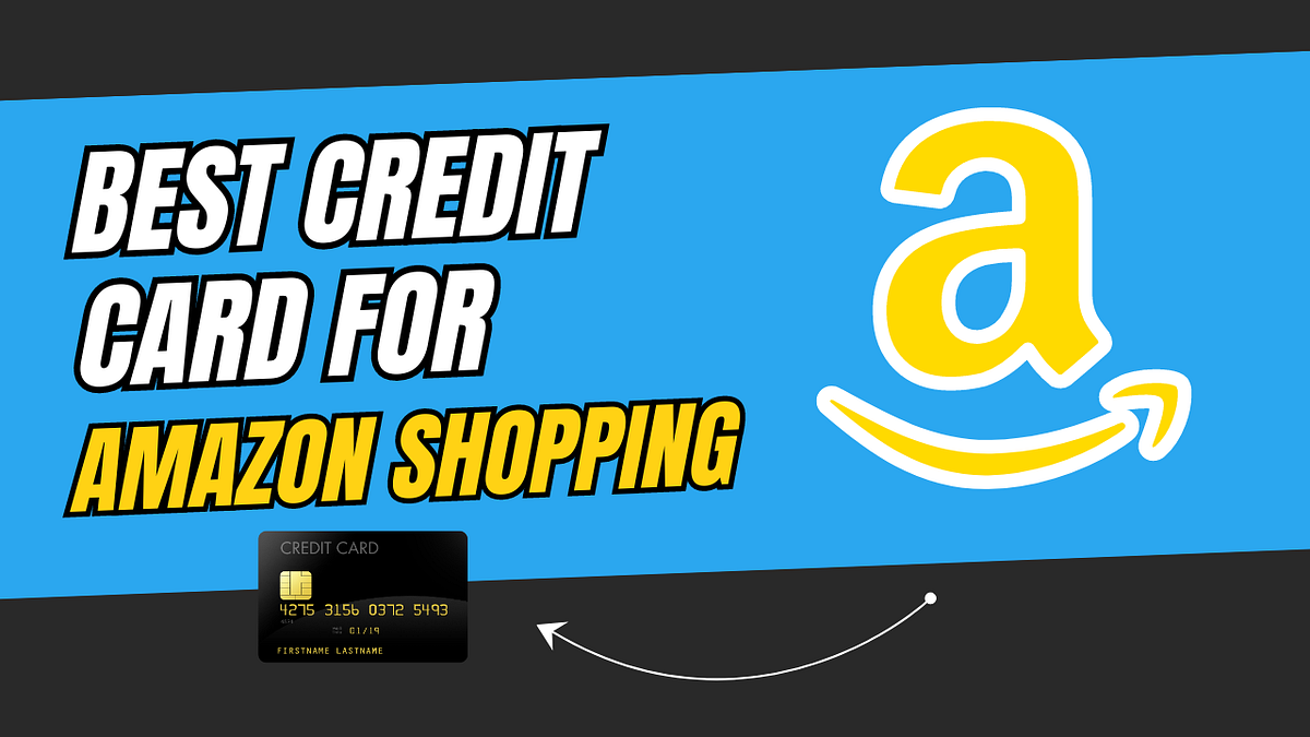 Best Credit Card for Amazon Shopping by Praneet Thakur Medium