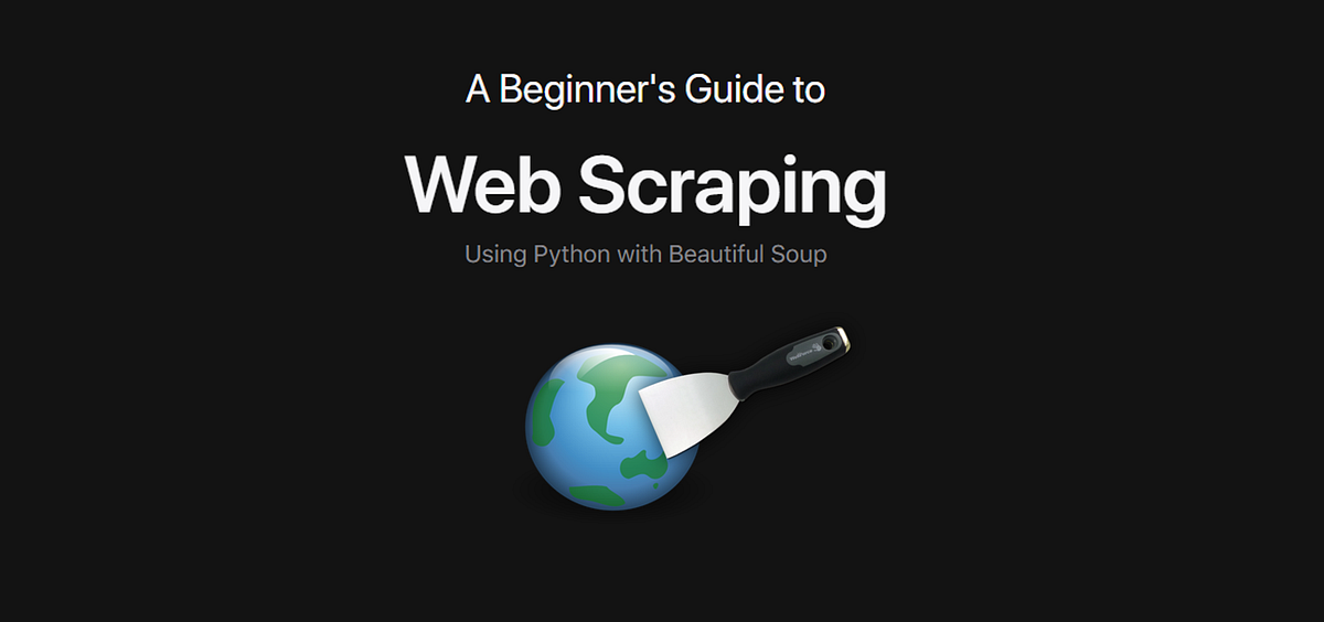 Creating Your Own Web Scraper. Using Python with Beautiful Soup | by ...