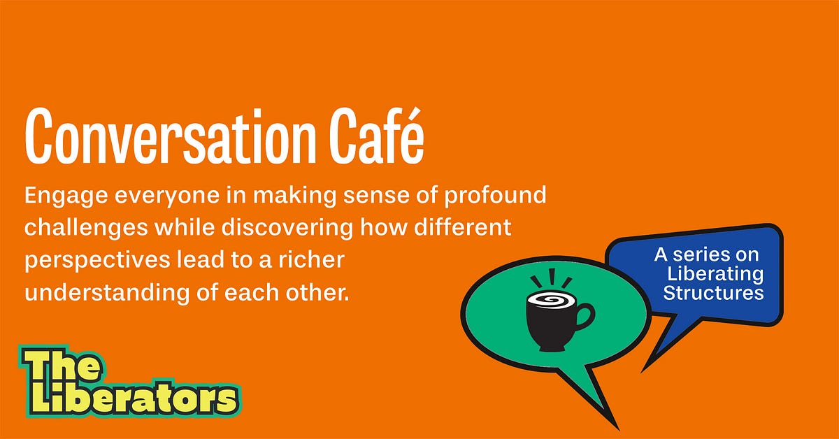 Engage Everyone in Making Sense of Profound Challenges with ‘Conversation Cafe’