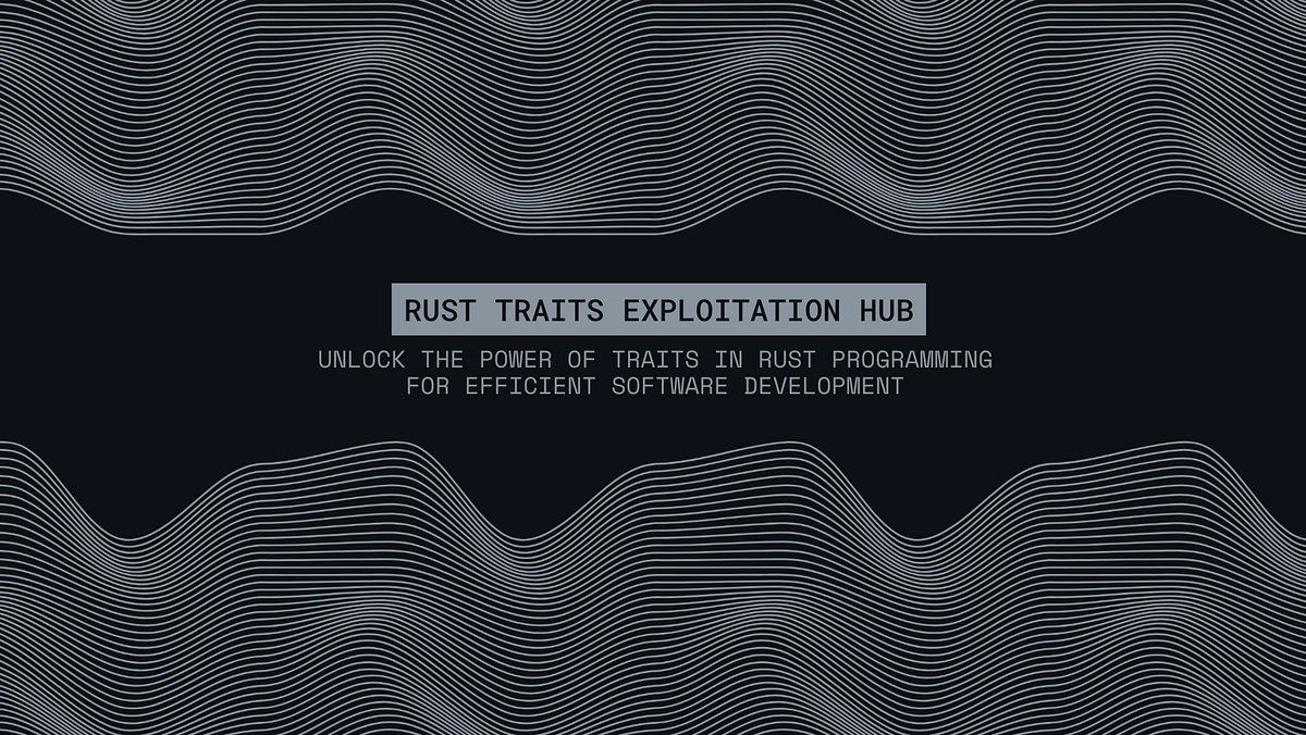 Exploiting Rust Traits. In this paper “Exploiting Mixed… | by Yen Wang ...