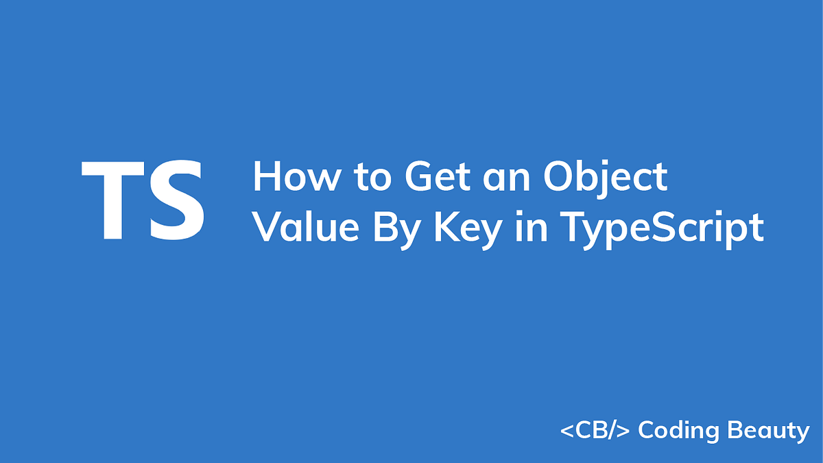 How to Get an Object Value By Key in TypeScript Coding Beauty