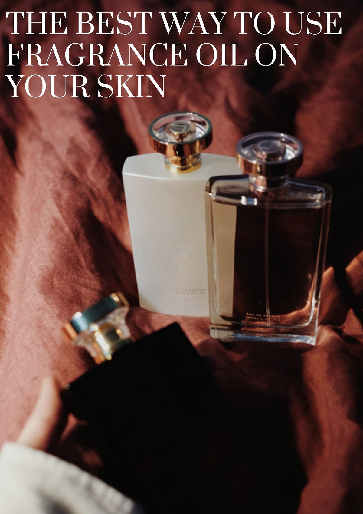 The Best Way To Use Fragrance Oil On Your Skin by fragrancesim Medium