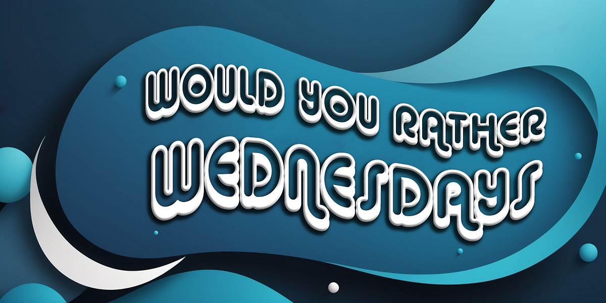 Write for Would You Rather Wednesdays