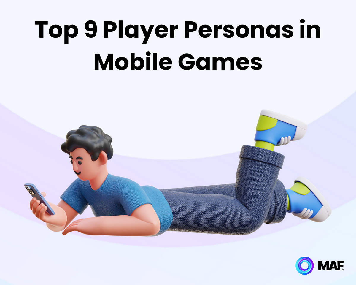 The Top 9 Player Personas You'll Find in Mobile Games - MAF