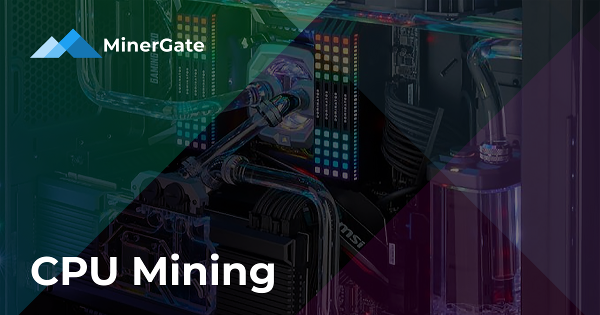 CPU Mining. Mining is closely associated with… | by MinerGate | Medium