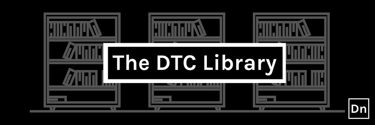 The DTC Library. A reading list for expanding knowledge… | by Nate ...