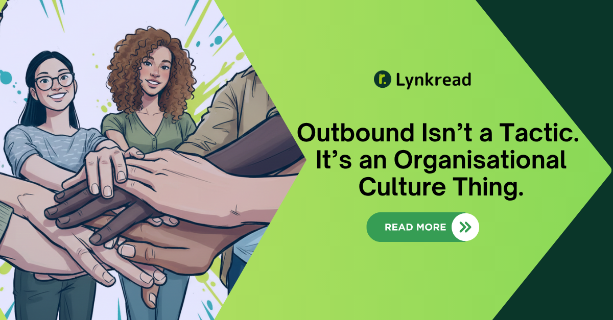 Outbound Isn’t a Tactic. It’s an Organisational Culture Thing.