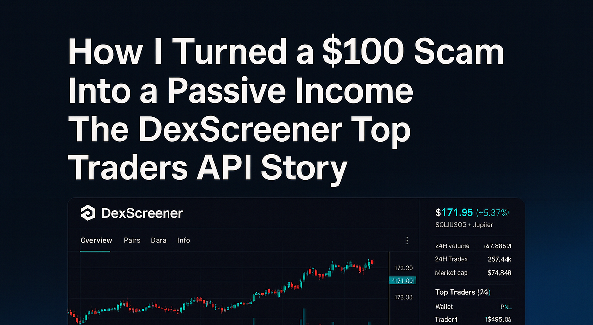 🚀 How I Turned a $100 Scam Into a Passive Income Stream: The DexScreener  Top Traders API Story | by Scraper Wizard | Medium