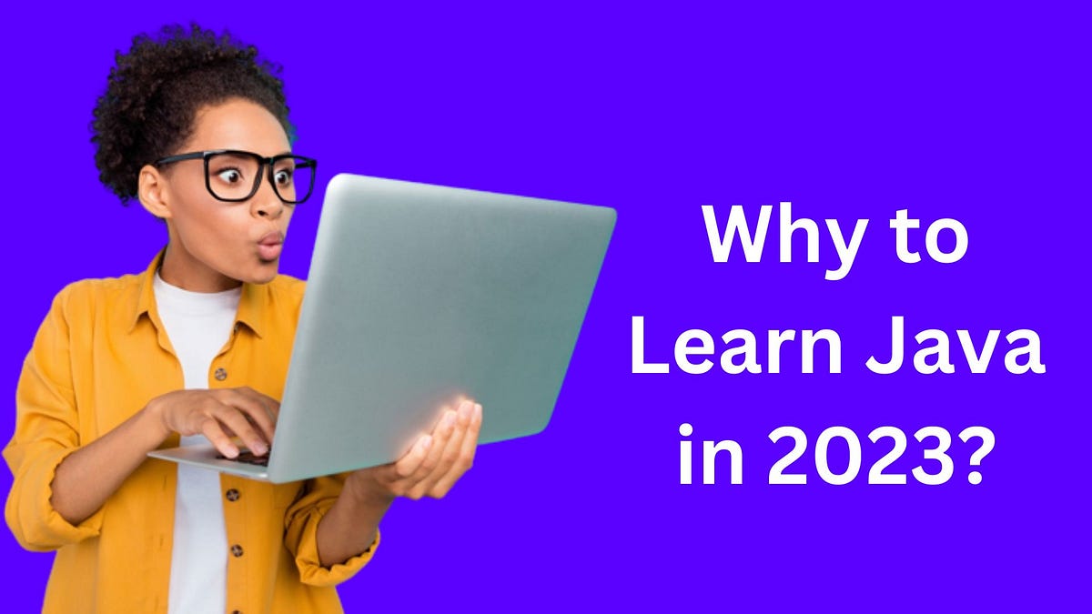 Why to Learn Java in 2023?. Introduction of Java | by Rajaarya | Medium