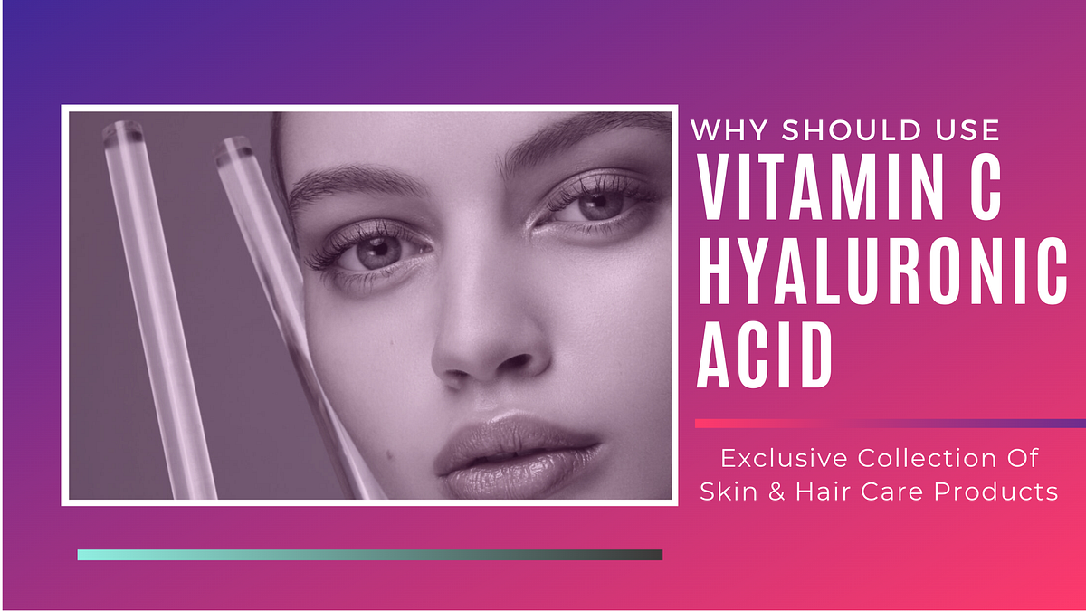 Why Should Use Vitamin C Serum Hyaluronic Acid by Divya rana Medium
