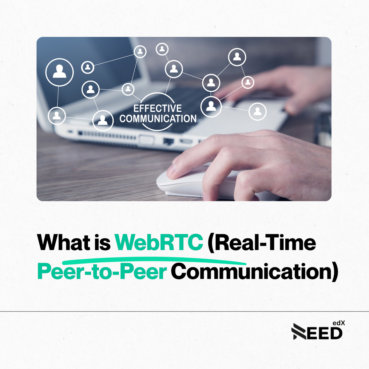 What is WebRTC (Real-Time Peer-to-Peer Communication)?