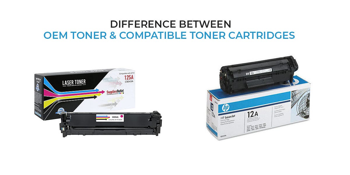 OEM Toner Cartridges Difference Between OEM Toner Compatible Toner