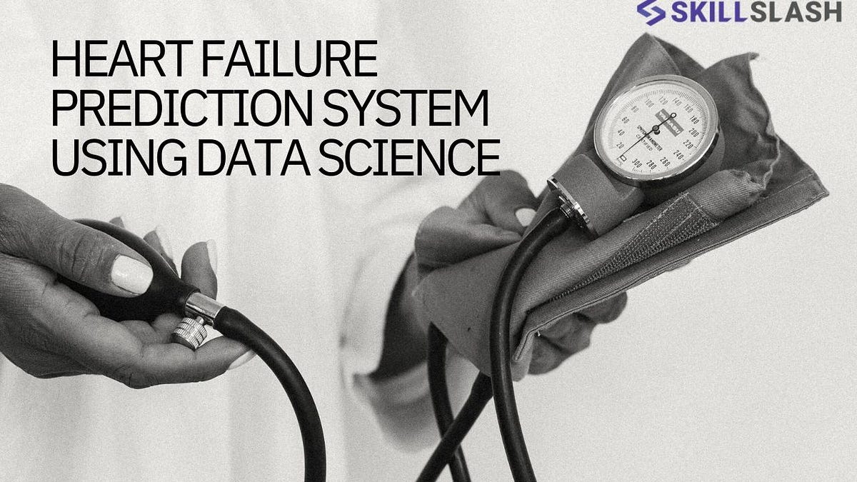 Heart Failure Prediction System Using Data Science | by Kattilaxman ...