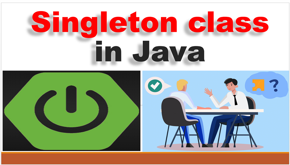 Singleton Class in Java : Purpose & Implementation | by Java Interview ...