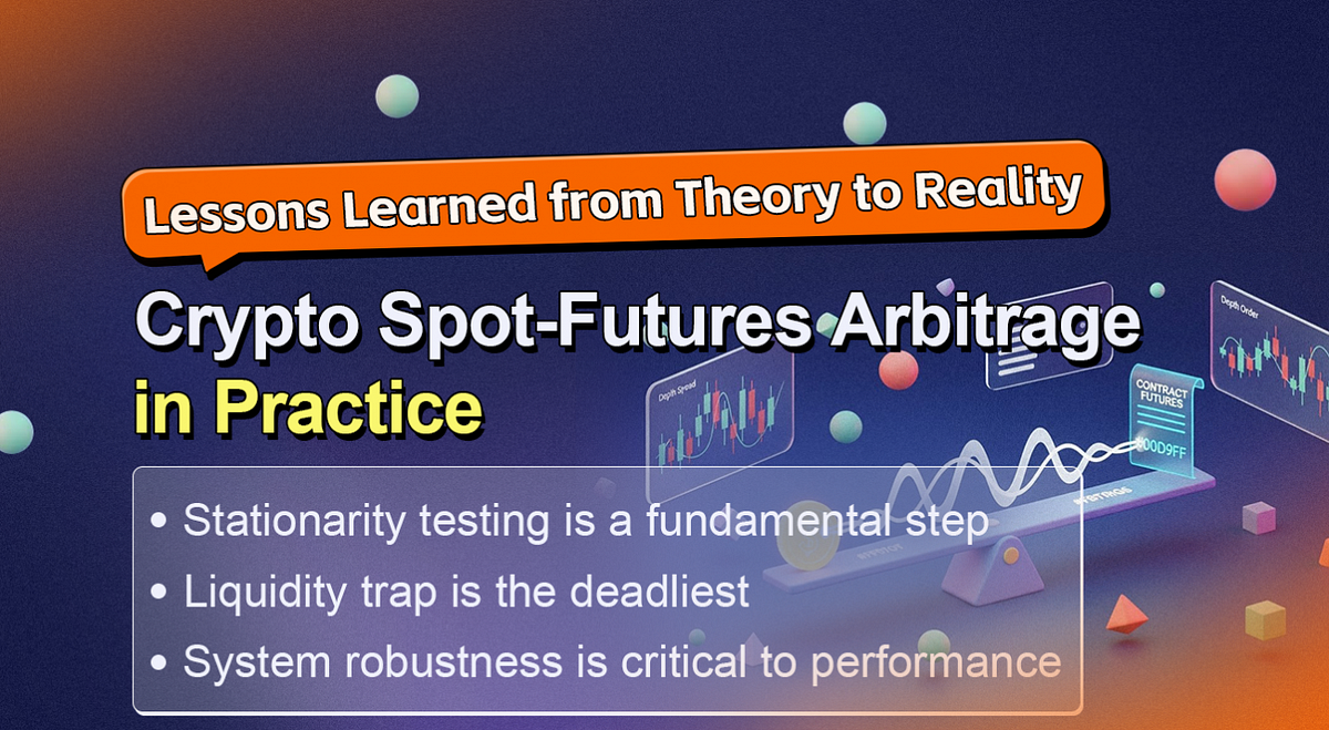 Crypto Spot-Futures Arbitrage in Practice: Lessons Learned from Theory to  Reality | by Luoyelittledream | Dec, 2025 | Medium