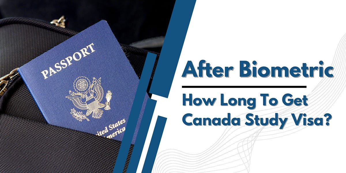 After Biometric How Long To Get Canada Study Visa By Shubh Nov After Biometric How Long To Get Canada Study Visa By Shubh Nov