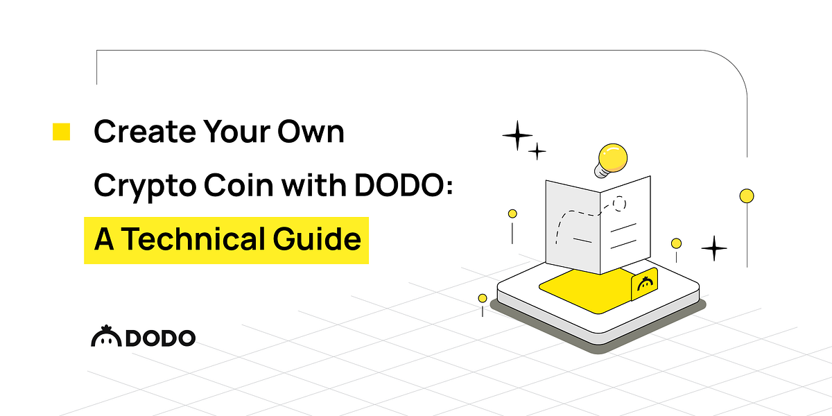 Create Your Own Crypto Coin with DODO A Technical Guide by DODO DODO