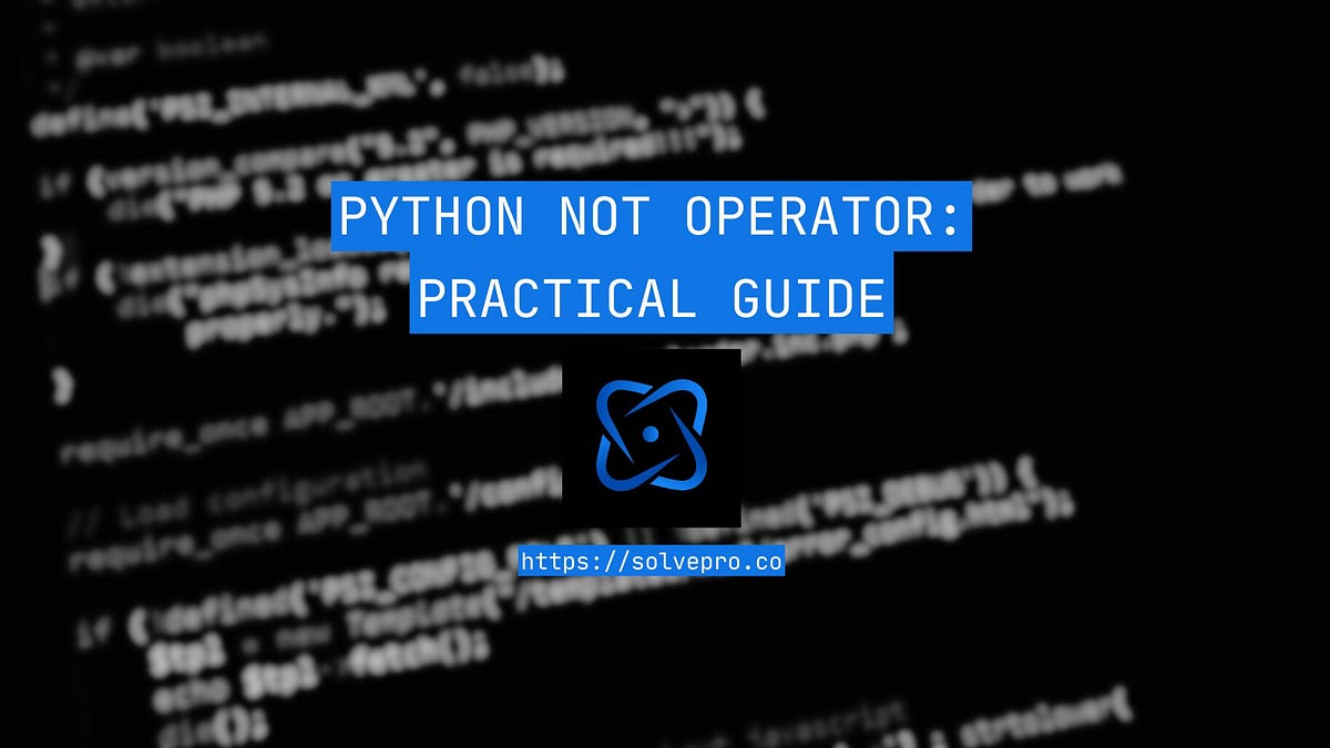Python NOT Operator: Practical Guide | by ryan | Medium