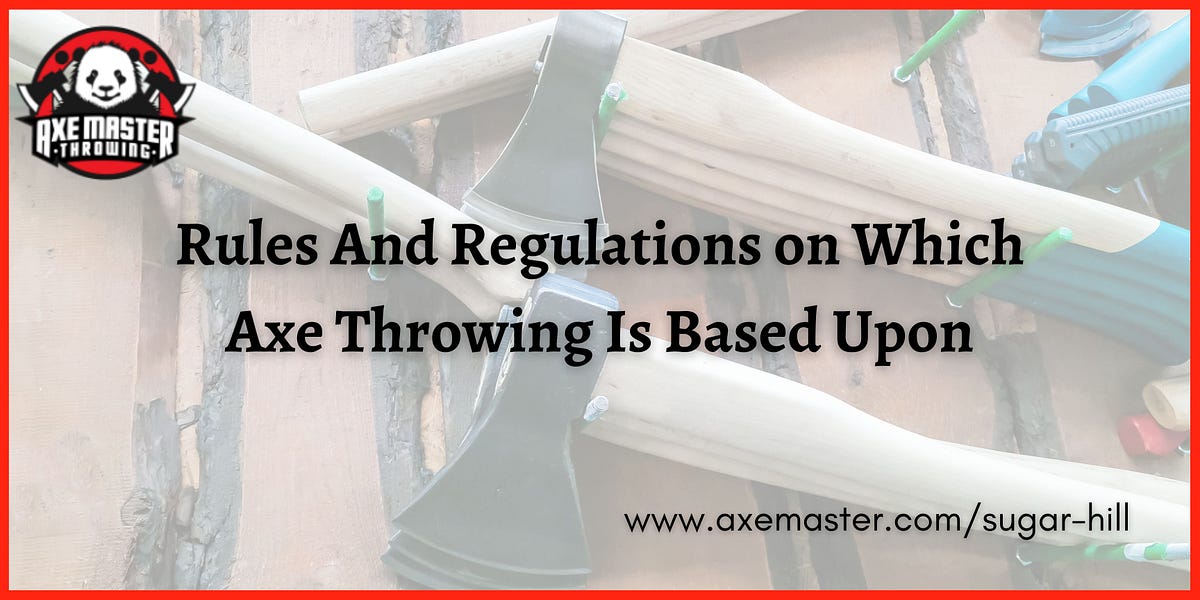 Rules And Regulations on Which Axe Throwing Is Based Upon by Axe