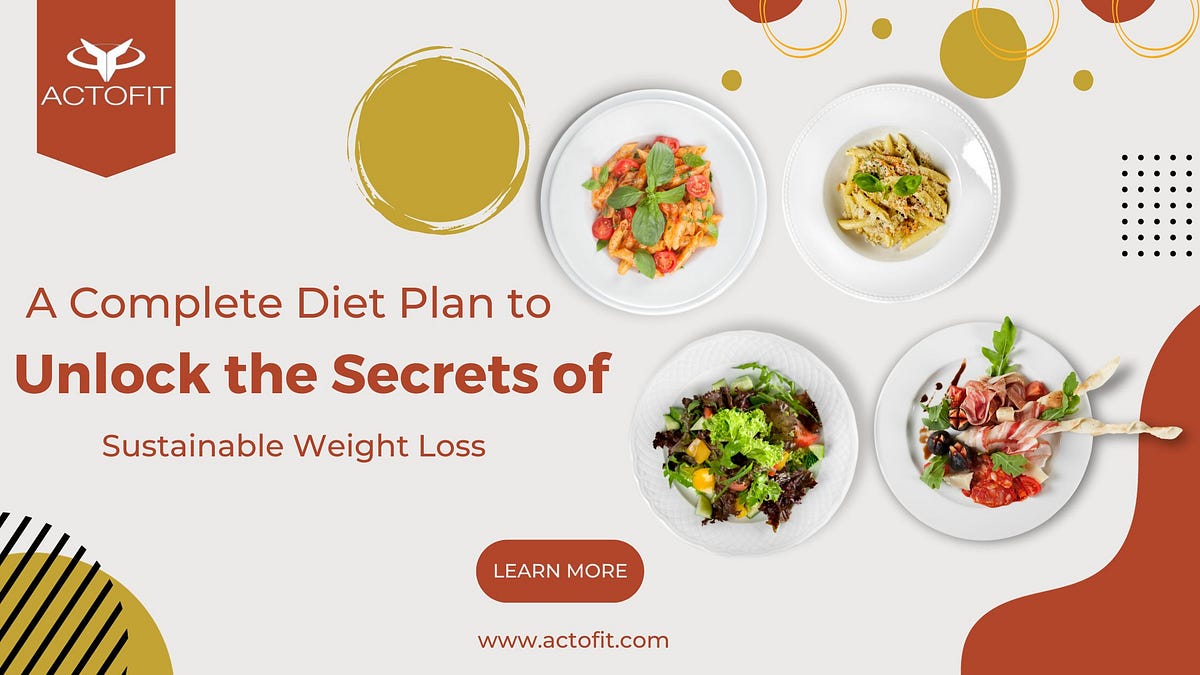 A Complete Diet Plan to Unlock the Secrets of Sustainable Weight Loss ...