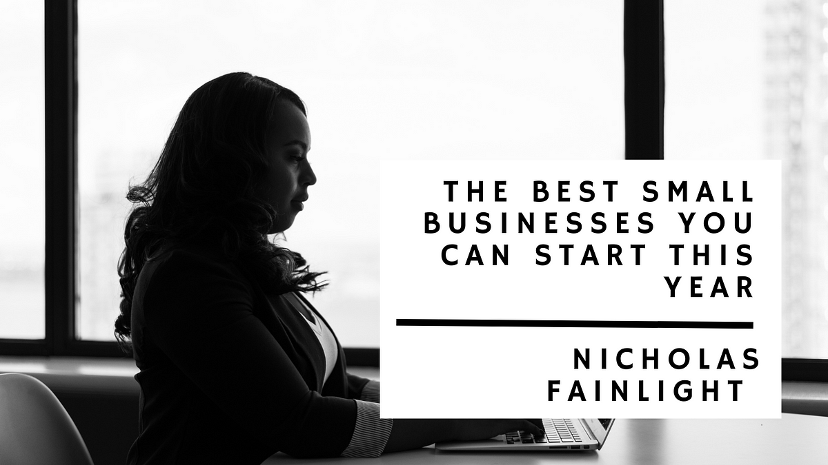 The Best Small Businesses You Can Start This Year by Nicholas