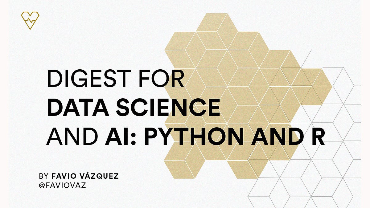Weekly Digest for Data Science and AI: Python and R (Volume 12) | by ...