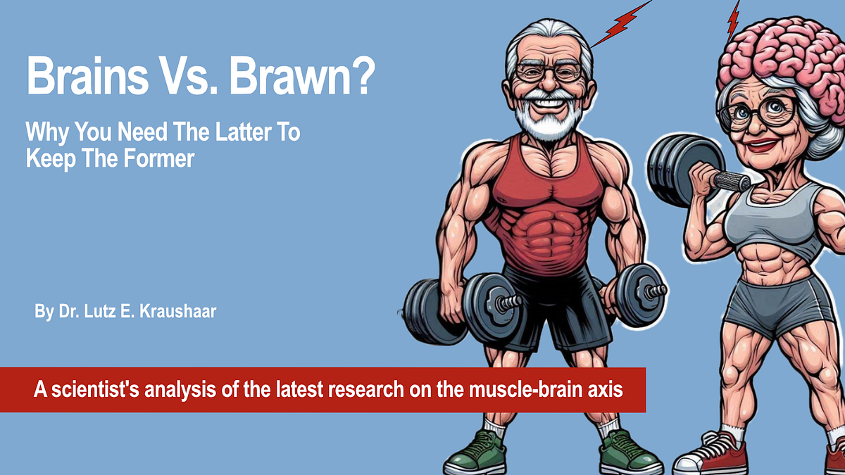 Brains Vs. Brawn? Why You Need The Latter To Keep The Former | by Dr ...