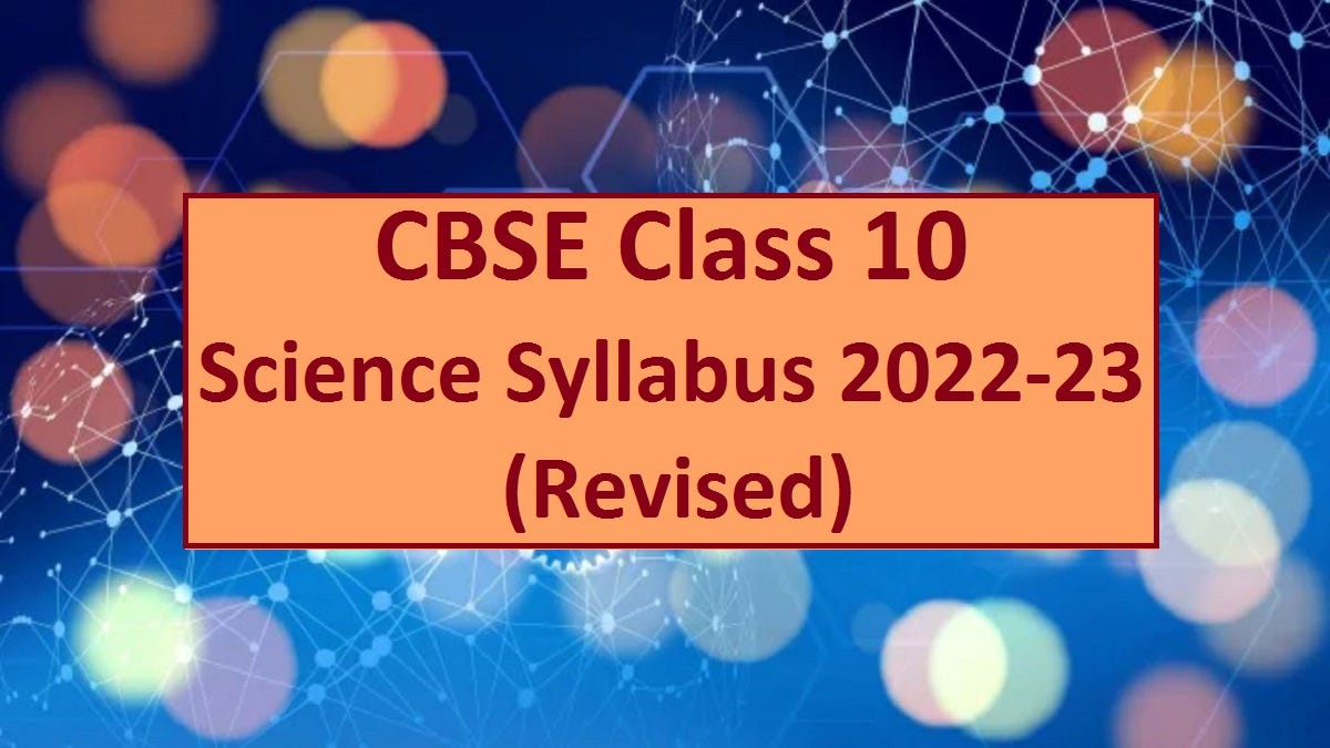 CBSE Class 10 Science Syllabus for 202223 by Jeeten Gupta Medium