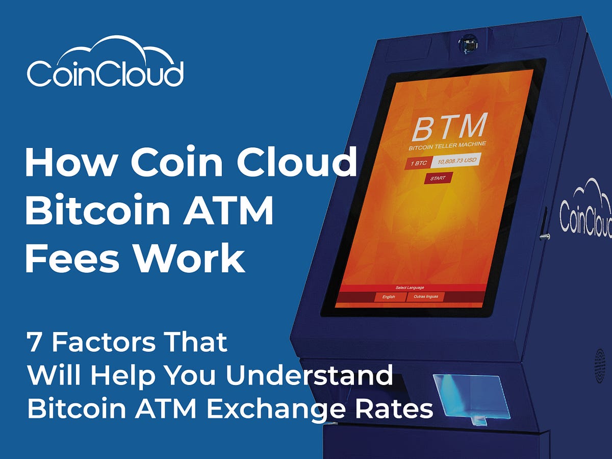 How Coin Cloud Bitcoin ATM Exchange Rates Work by Coin Cloud Medium
