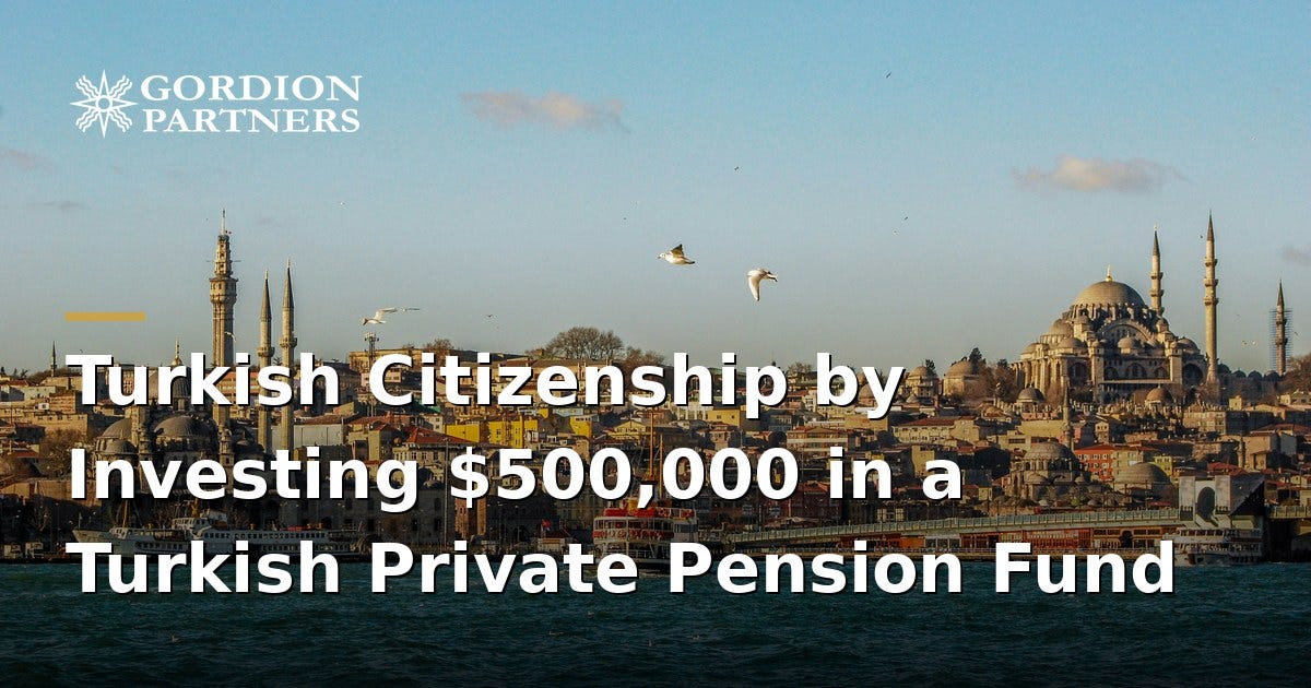 Turkish Citizenship by Investing $500,000 in a Turkish Private Pension Fund