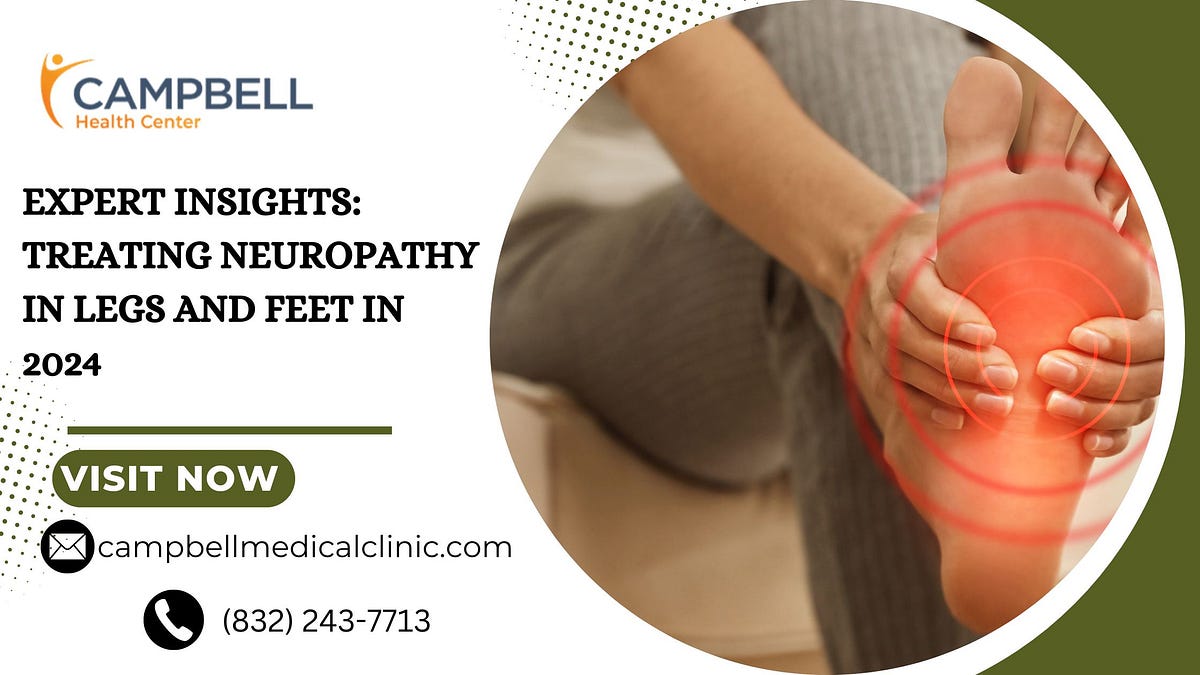 Expert Insights: Treating Neuropathy in Legs and Feet in 2024 | by
