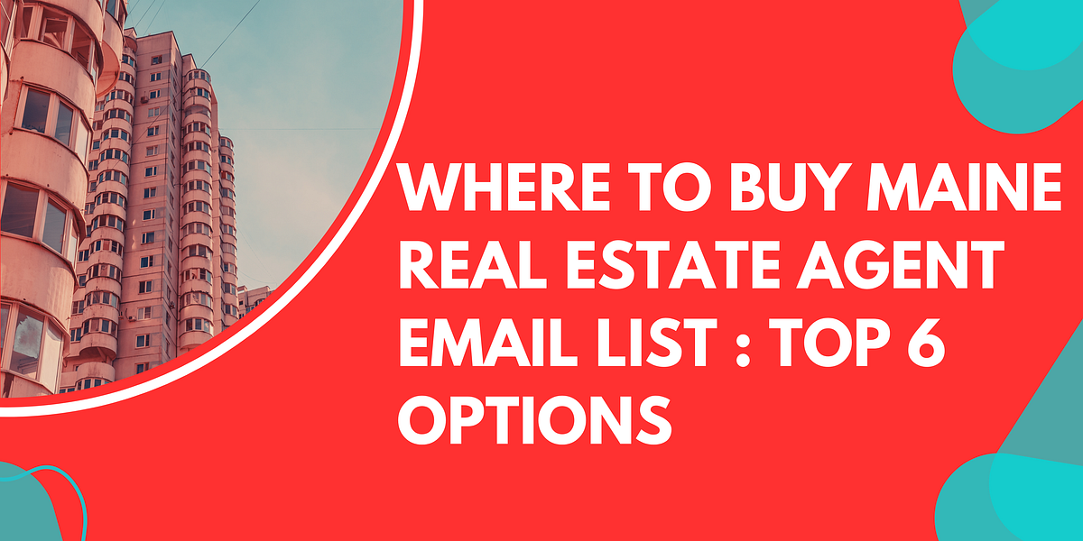 Where to Buy Maine Real Estate Agent Email List Top 6 Options by Elena Maryam E Marketing