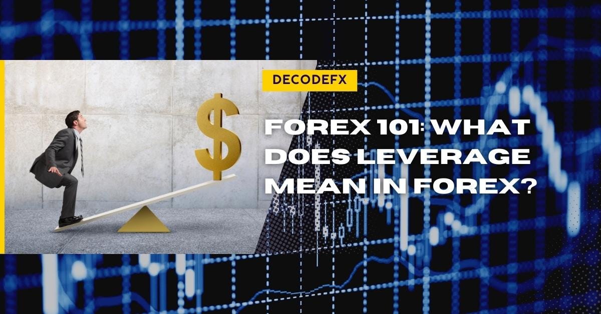 Forex 101 What Does Leverage Mean In Forex Trading By Decode Global Forex 101 What Does Leverage Mean In Forex Trading By Decode Global
