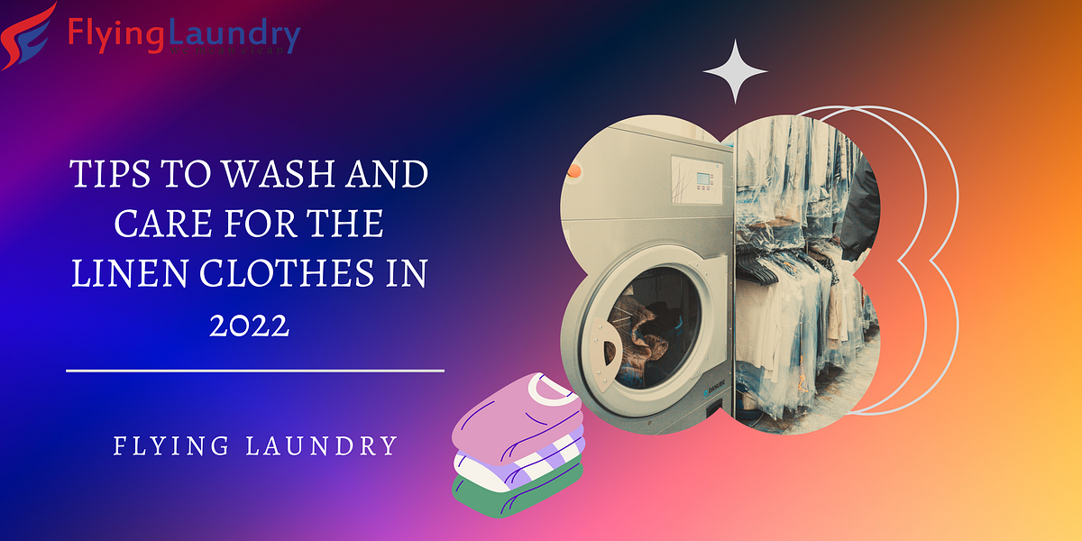 Tips to Wash and Care for the Linen Clothes in 2022 by Flying Laundry