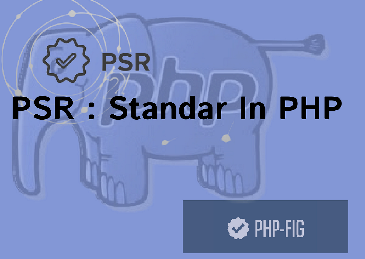 PSR (standar in PHP). PSR (PHP Standards by myusron Medium