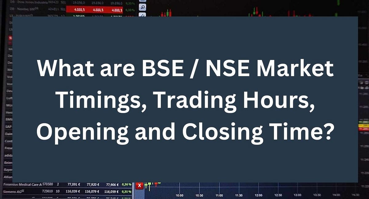 What are BSE / NSE Market Timings, Trading Hours, Opening and Closing
