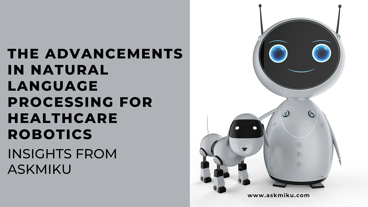 The Advancements in Natural Language Processing for Healthcare Robotics ...