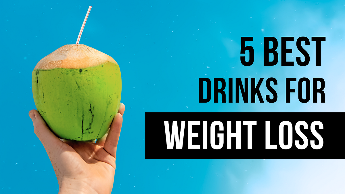 6 best drinks for weight loss. When considering drinks for weight… | by ...
