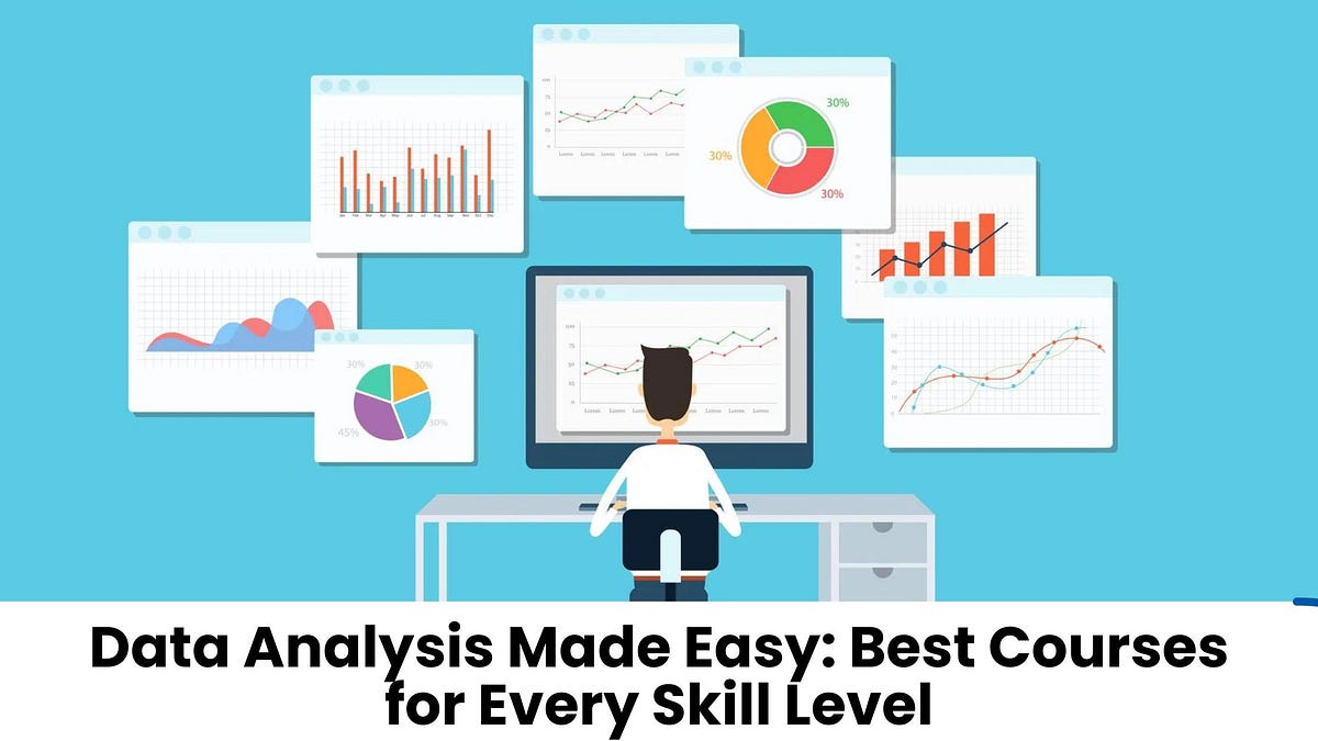 Data Analysis Made Easy: Best Courses for Every Skill Level | by ...