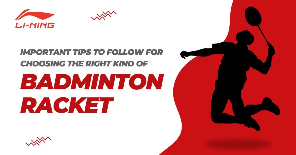 Important tips to follow for choosing the right kind of badminton