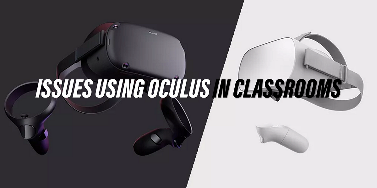 Known Issues Using Oculus VR in Classrooms | by Eric Hawkinson | Eric  Hawkinson — Learning Futurist | Medium