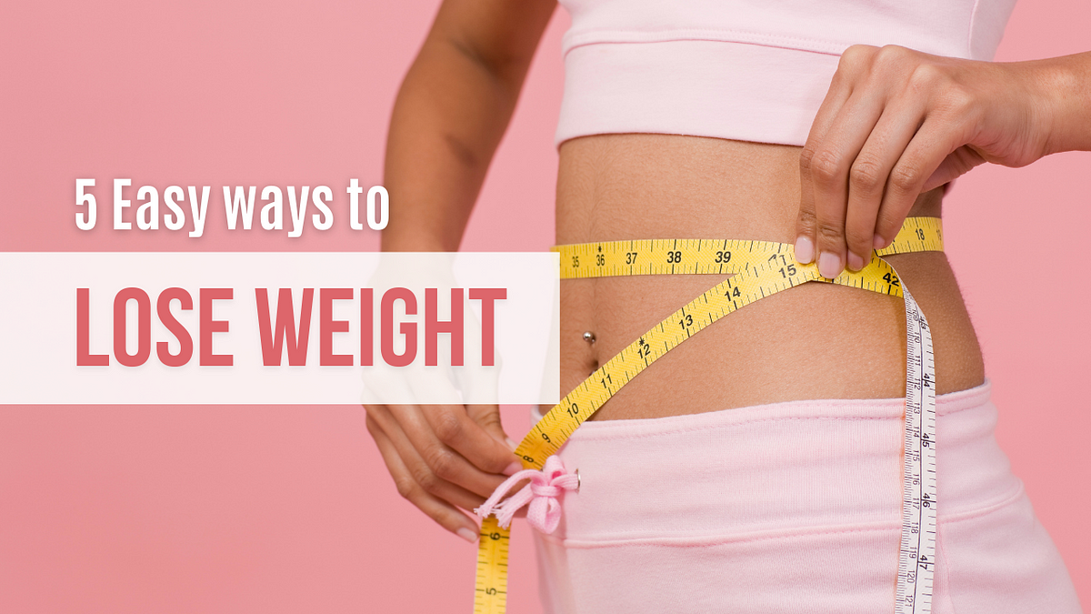 How To Lose Weight Fast In 5 Simple Steps - PaisaWapas Blog