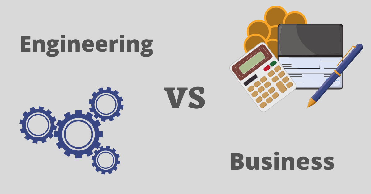 Engineering vs Business Which Major Is Best For You? by Menmy Medium