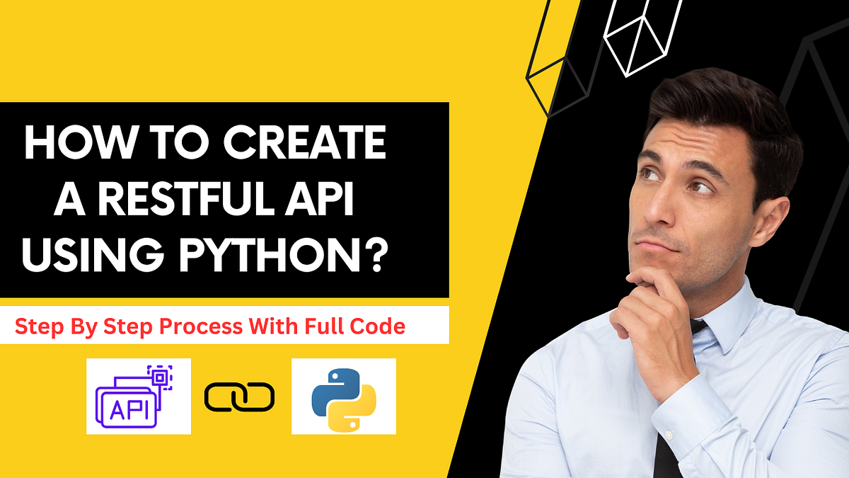 How to create a RESTful API using Python? | by Digital Boi - Saurabh ...