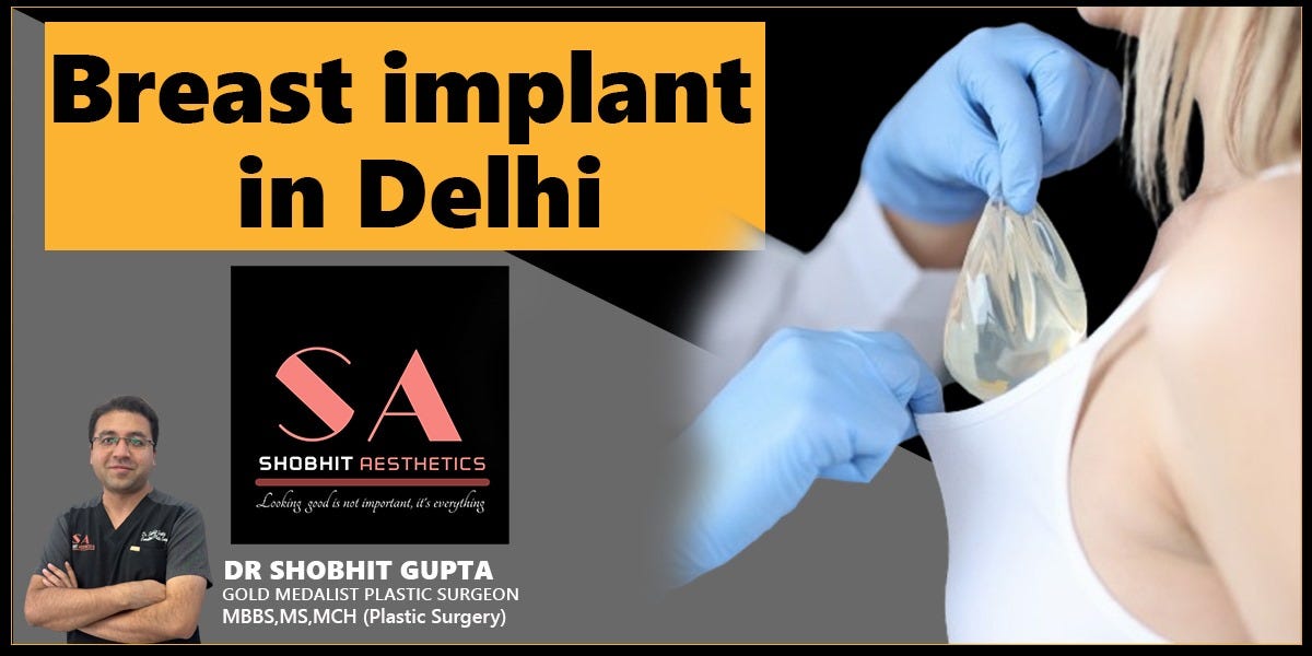 Breast Implant In Delhi. At Shobhit Aesthetics Breast implants