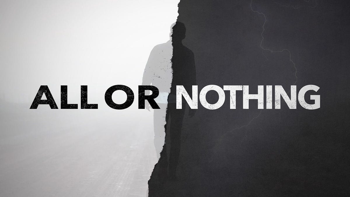 How to beat All-or-Nothing Thinking | by The Mindsetting | Medium