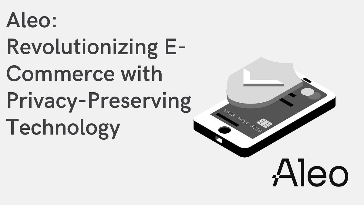 Aleo Revolutionizing E Commerce With Privacy Preserving Technology