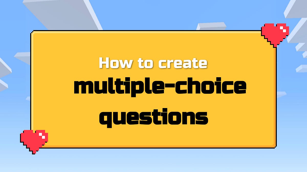 How to create multiple-choice questions | by Alejandro González | Medium